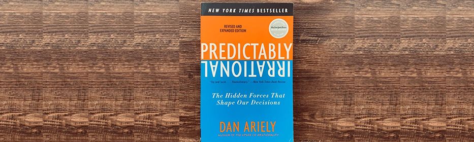 Predictably Irrational – 3 Lessons The Investor In You Needs to Learn